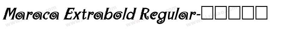 Maraca Extrabold Regular字体转换